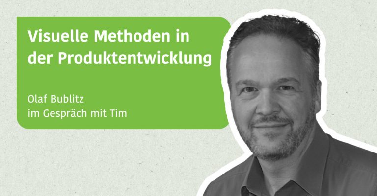 Visuelle Methoden in der Produktentwicklung - Olaf Bublitz im Gespräch mit Tim