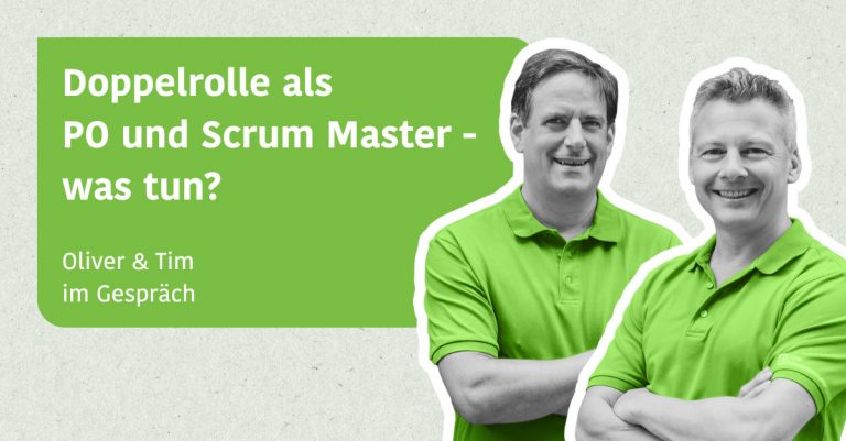 Doppelrolle als PO und Scrum Master - was tun? - Tim & Oliver im Gespräch