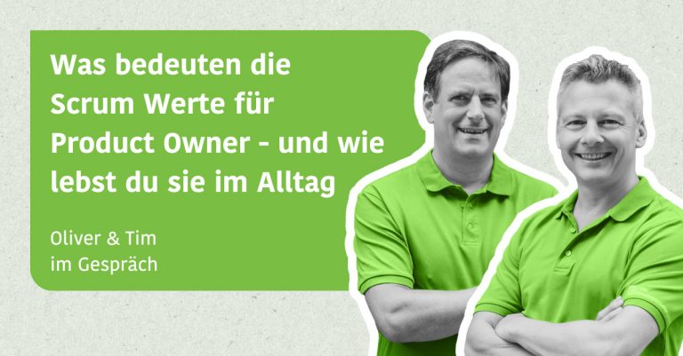 Was bedeuten die Scrum Werte für Product Owner - und wie lebst du sie im Alltag - Oliver & Tim im Gespräch