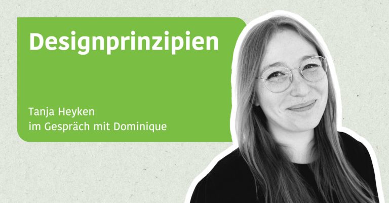 Designprinzipien - Tanja Heyken im Gespräch mit Dominique