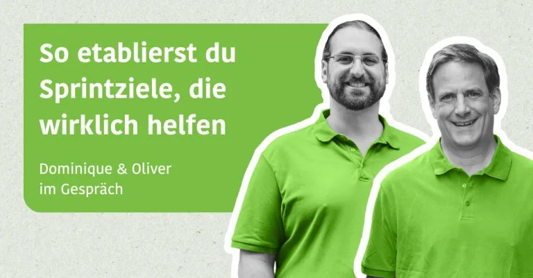 So etablierst du Sprintziele, die wirklich helfen - Dominique & Oliver im Gespräch