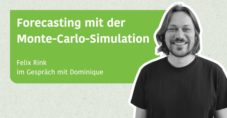 Forecasting mit der Monte-Carlo-Simulation - Felix Rink im Gespräch mit Dominique
