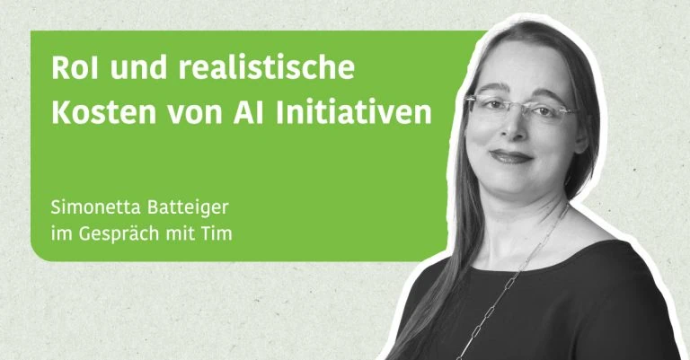 RoI und realistische Kosten von AI Initiativen - Simonetta Batteiger im Gespräch mit Tim