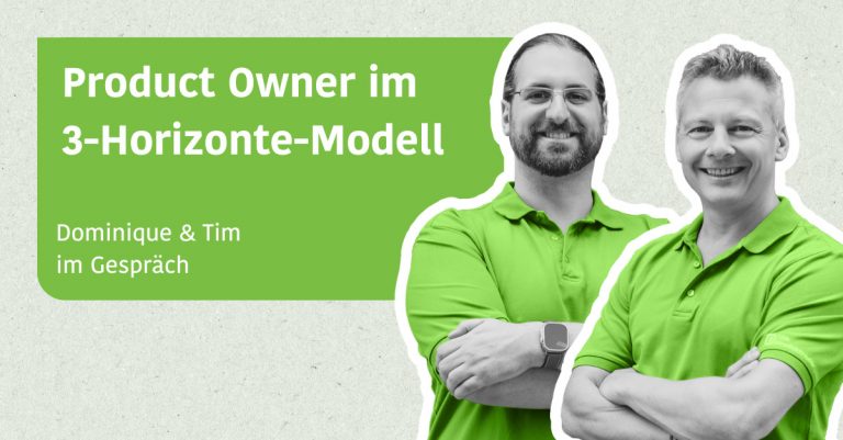 Product Owner im 3-Horizonte-Modell - Dominique & Tim im Gespräch