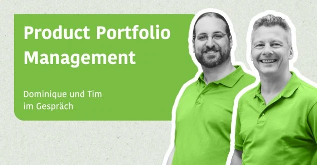 Product Portfolio Management - Dominique & Tim im Gespräch