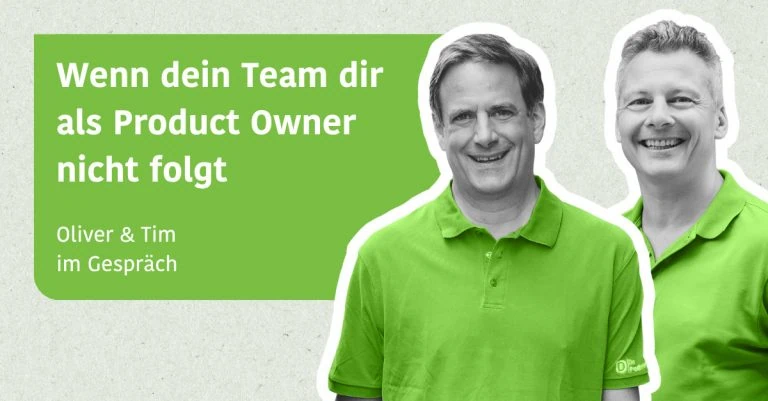 Wenn dein Team dir als Product Owner nicht folgt - Tim & Oliver im Gespräch